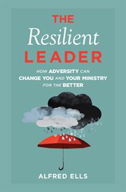 The resilient leader : how adversity can change you and your ministry for the better cover image cdn