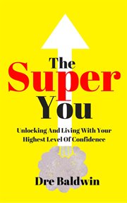 The super you: unlocking and living with your highest level of confidence cover image cdn