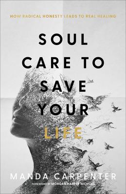 Soul care to save your life : how radical honesty leads to real healing cover image
