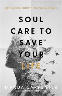 Soul care to save your life : how radical honesty leads to real healing  cover image cdn