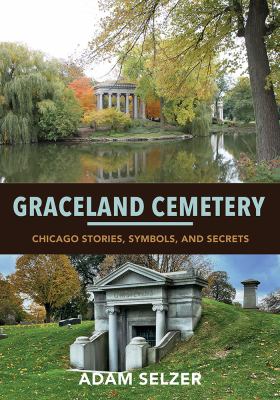 Graceland Cemetery : Chicago stories, symbols, and secrets cover image
