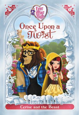 Ever After High: Once Upon a Twist: Cerise and the Beast cover image