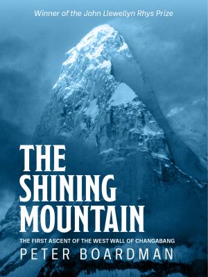The Shining Mountain The first ascent of the West Wall of Changabang cover image