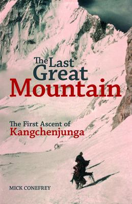 The Last Great Mountain The First Ascent of Kangchenjunga cover image