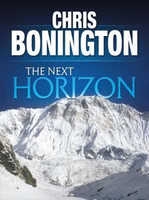 The Next Horizon From the Eiger to the south face of Annapurna cover image