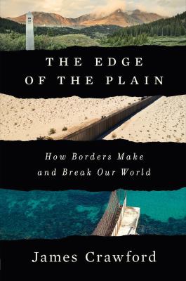 The edge of the plain : how borders make and break our world cover image