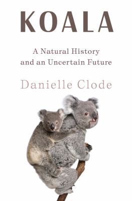 Koala : a natural history and an uncertain future  cover image cdn