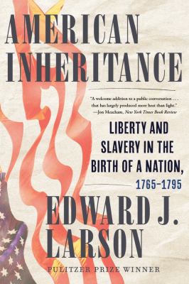 American inheritance : liberty and slavery in the birth of a nation, 1765-1795 cover image