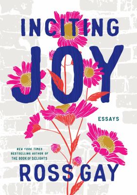 Inciting joy : essays cover image