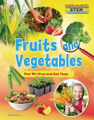 Fruits and vegetables : how we grow and eat them cover image