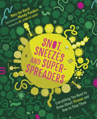 Snot, sneezes and super-spreaders : everything you need to know about viruses and how to stop them cover image