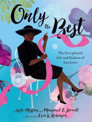 Only the best : the exceptional life and fashion of Ann Lowe  cover image cdn
