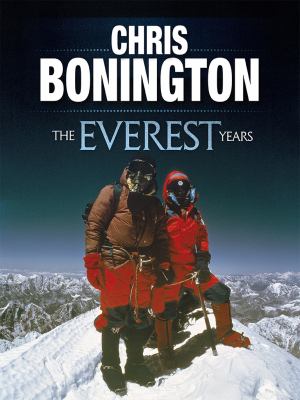 The Everest Years The challenge of the world's highest mountain cover image