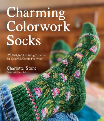 Charming colorwork socks : 25 delightful knitting patterns for colorful, comfy footwear  cover image cdn