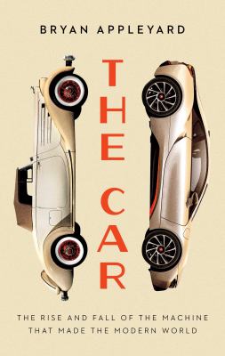 The car : the rise and fall of the machine that made the modern world  cover image cdn