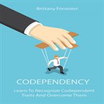 Codependency : learn to recognize codependent traits and overcome them cover image cdn