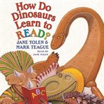 How do dinosaurs learn to read? cover image cdn