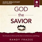 God the savior : our freedom in Christ and our role in the restoration of all things cover image cdn