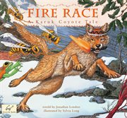 Fire Race : a Karuk Coyote Tale About How Fire Coma to the People cover image cdn
