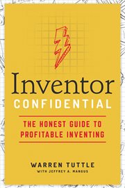 Inventor confidential : The Honest Guide to Profitable Inventing cover image cdn