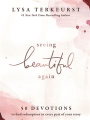 Seeing beautiful again : 50 devotions to find redemption in every part of your story cover image cdn