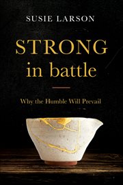 Strong in battle : why the humble will prevail cover image cdn