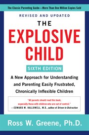 The explosive child : a new approach for understanding and parenting easily frustrated, chronically inflexible children cover image cdn