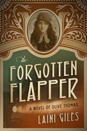 The forgotten flapper : a novel of Olive Thomas cover image cdn