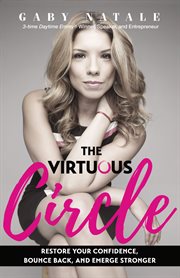 The virtuous circle : restore your confidence, bounce back, and emerge stronger cover image cdn