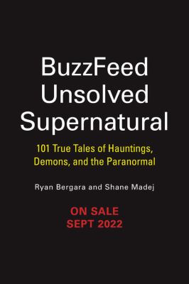 BuzzFeed Unsolved Supernatural 101 True Tales of Hauntings, Demons, and the Paranormal cover image