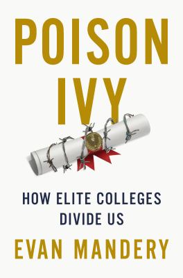Poison ivy : how elite colleges divide us cover image