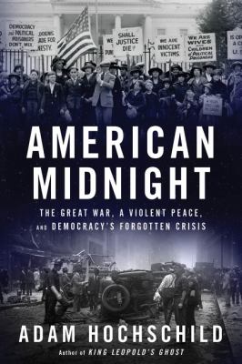 American midnight : the Great War, a violent peace, and democracy's forgotten crisis cover image