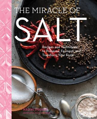 The miracle of salt : flavor, ferment, transform cover image