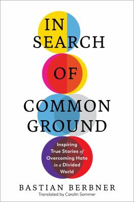 In search of common ground : inspiring true stories of overcoming hate in a divided world cover image