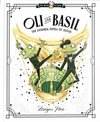 Oli and Basil : the dashing frogs of travel cover image