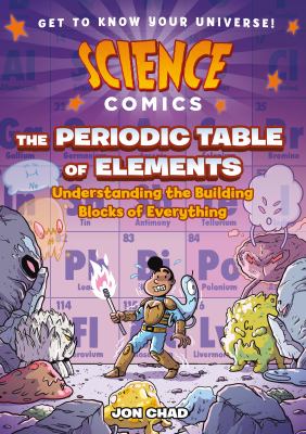 Science comics. The periodic table of elements : understanding the building blocks of everything cover image