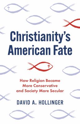 Christianity's American Fate : How Religion Became More Conservative and Society More Secular cover image