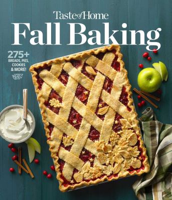 Taste of Home fall baking : 275+ breads, pies, cookies & more! cover image