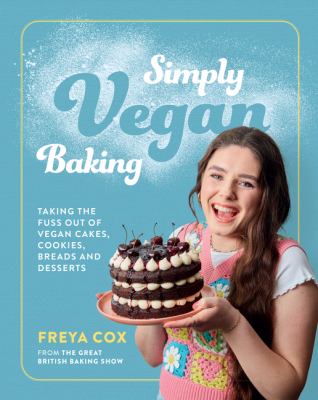 Simply vegan baking : taking the fuss out of vegan cakes, cookies, breads, and desserts cover image