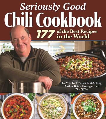 Seriously good chili cookbook : 177 of the best recipes in the world cover image
