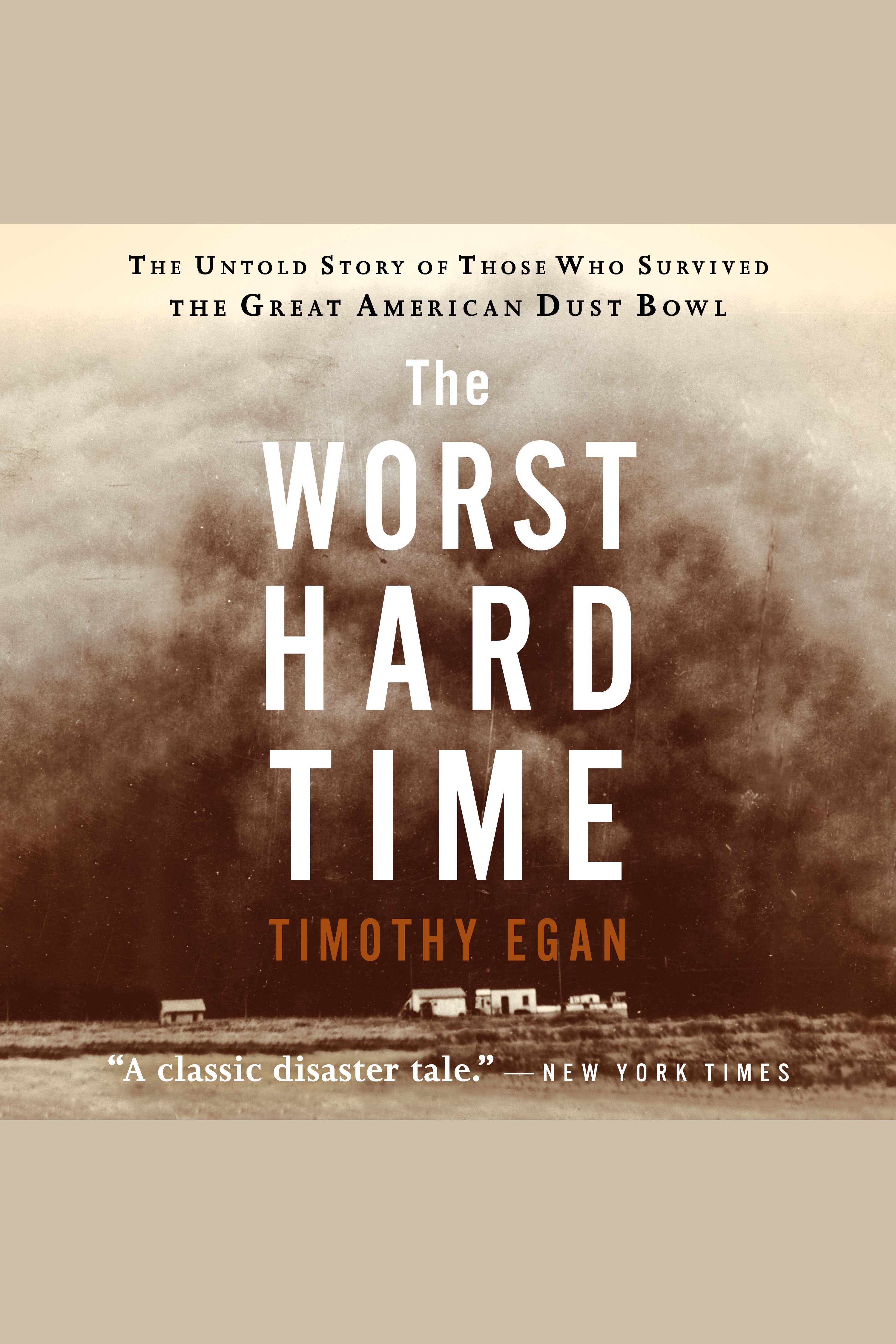 The Worst Hard Time The Untold Story of Those Who Survived the Great American Dust Bowl cover image cdn