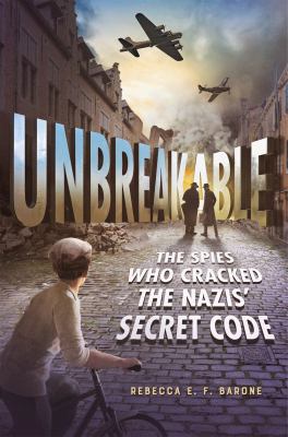 Unbreakable : the spies who cracked the Nazis' secret code  cover image cdn