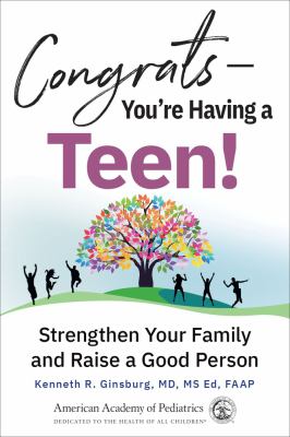 Congrats -- you're having a teen! : strengthen your family and raise a good person cover image