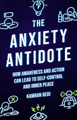 The anxiety antidote : how awareness and action can lead to self-control and inner peace  cover image cdn