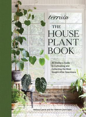 Terrain : the houseplant book : how to discover, cultivate, and style the world's most spectacular plants  cover image cdn