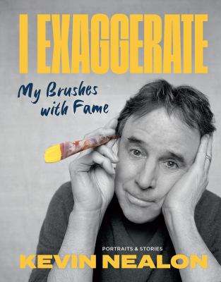 I exaggerate : my brushes with fame : portraits & stories  cover image cdn