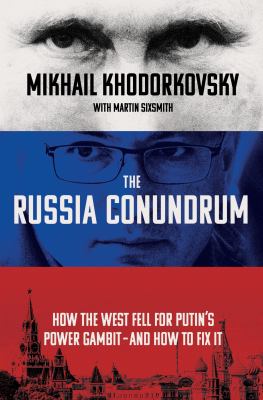 The Russia conundrum : how the west fell for Putin's power gambit--and how to fix it cover image