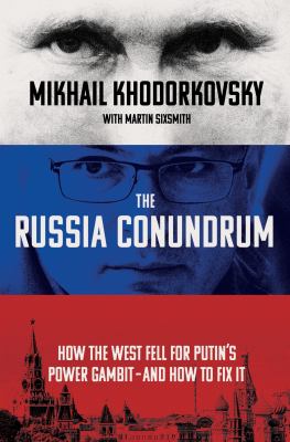 The Russia conundrum : how the west fell for Putin's power gambit--and how to fix it  cover image cdn
