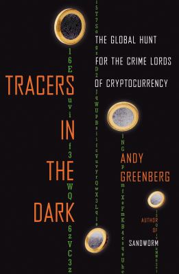 Tracers in the dark : the global hunt for the crime lords of cryptocurrency cover image