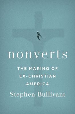 Nonverts : the making of ex-Christian America cover image